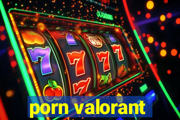 porn valorant